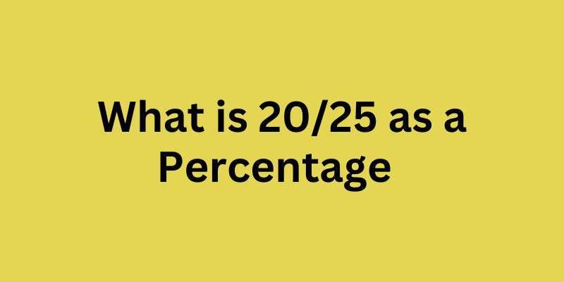 20/25 as a Percentage