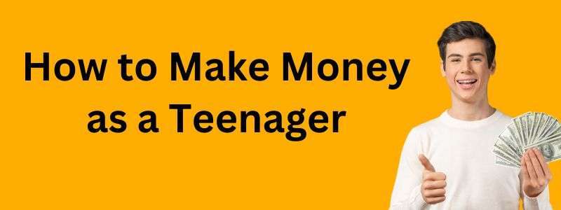 Make Money as a Teenager