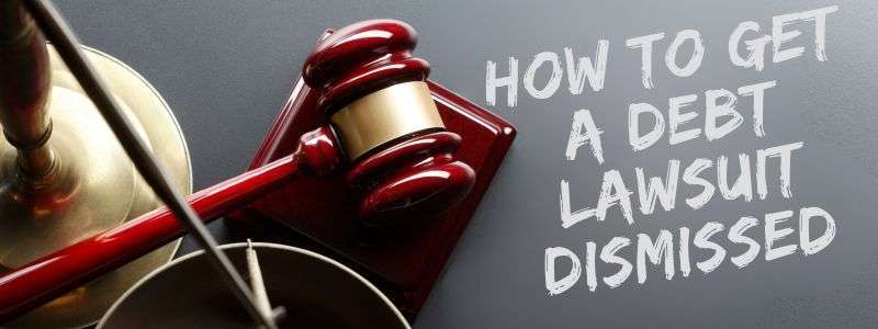 How to Get a Debt Lawsuit Dismissed