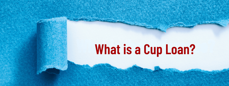 What is a Cup Loan