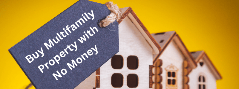 How to Buy a Multifamily Property with No Money